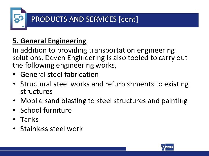 PRODUCTS AND SERVICES [cont] 5. General Engineering In addition to providing transportation engineering solutions,