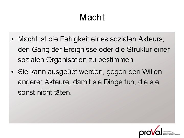 Macht • Macht ist die Fähigkeit eines sozialen Akteurs, den Gang der Ereignisse oder
