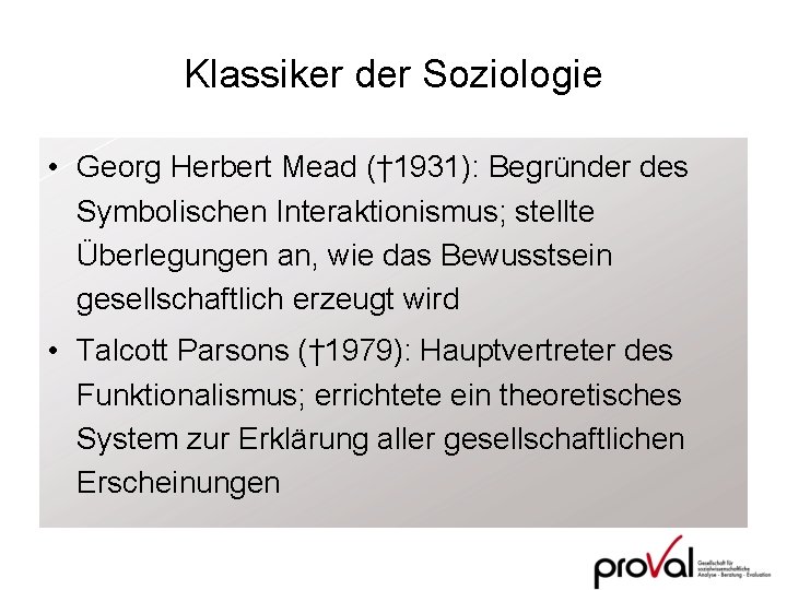 Klassiker der Soziologie • Georg Herbert Mead († 1931): Begründer des Symbolischen Interaktionismus; stellte