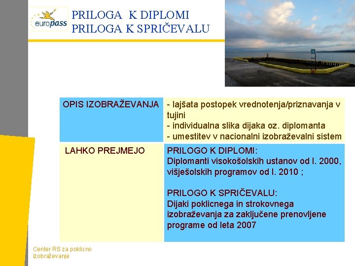PRILOGA K DIPLOMI PRILOGA K SPRIČEVALU OPIS IZOBRAŽEVANJA - lajšata postopek vrednotenja/priznavanja v tujini