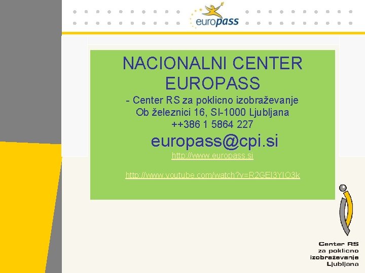 NACIONALNI CENTER EUROPASS - Center RS za poklicno izobraževanje Ob železnici 16, SI-1000 Ljubljana