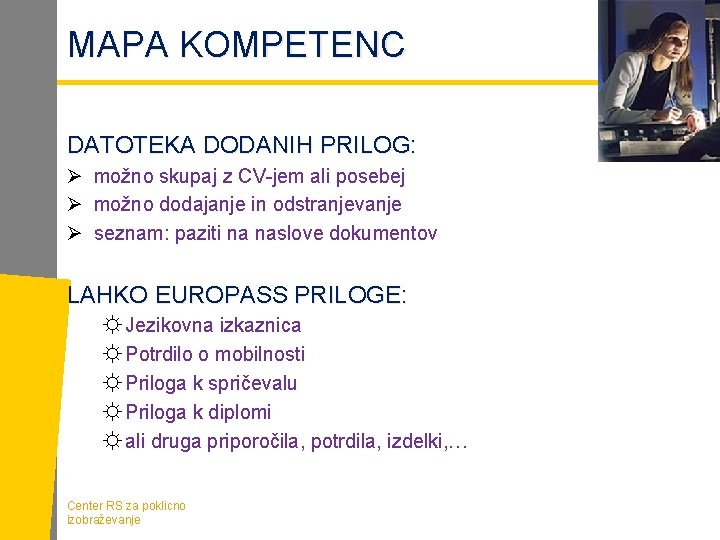 MAPA KOMPETENC DATOTEKA DODANIH PRILOG: Ø možno skupaj z CV-jem ali posebej Ø možno