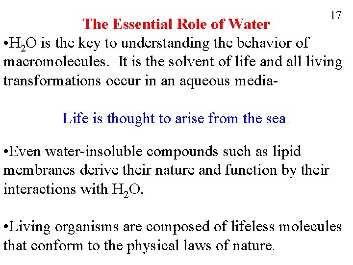 17 The Essential Role of Water • H 2 O is the key to