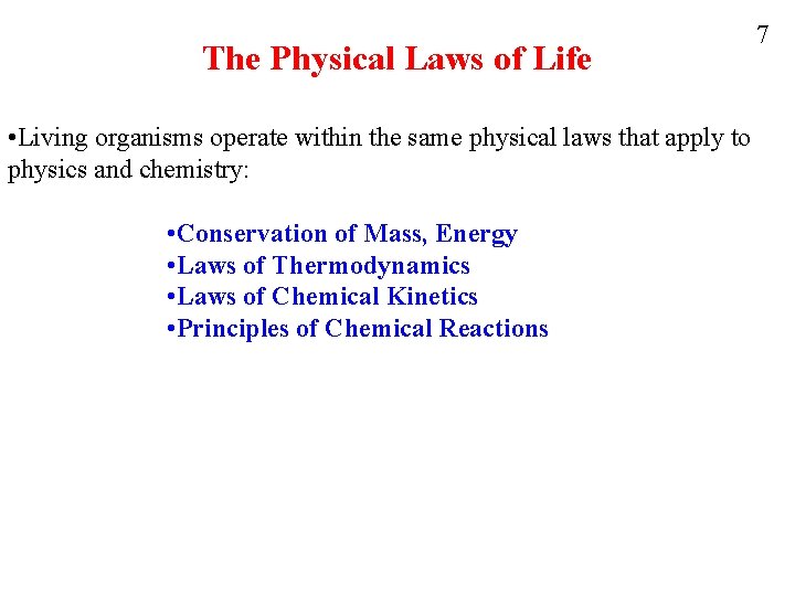 The Physical Laws of Life 7 • Living organisms operate within the same physical