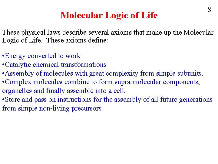 Molecular Logic of Life 8 These physical laws describe several axioms that make up