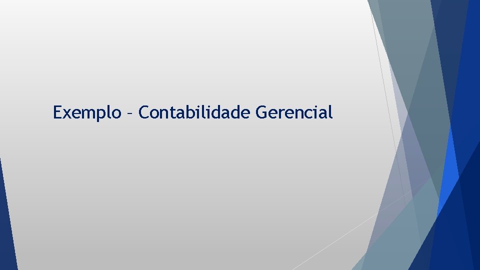 Exemplo – Contabilidade Gerencial 