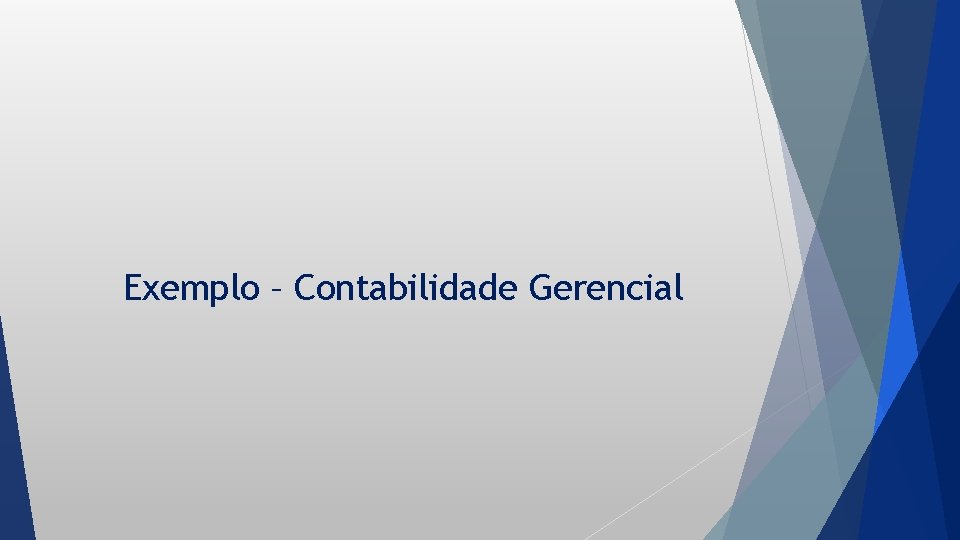 Exemplo – Contabilidade Gerencial 