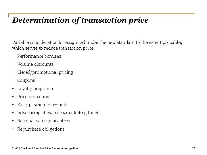 Determination of transaction price Variable consideration is recognized under the new standard to the