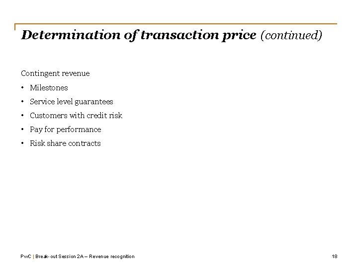 Determination of transaction price (continued) Contingent revenue • Milestones • Service level guarantees •