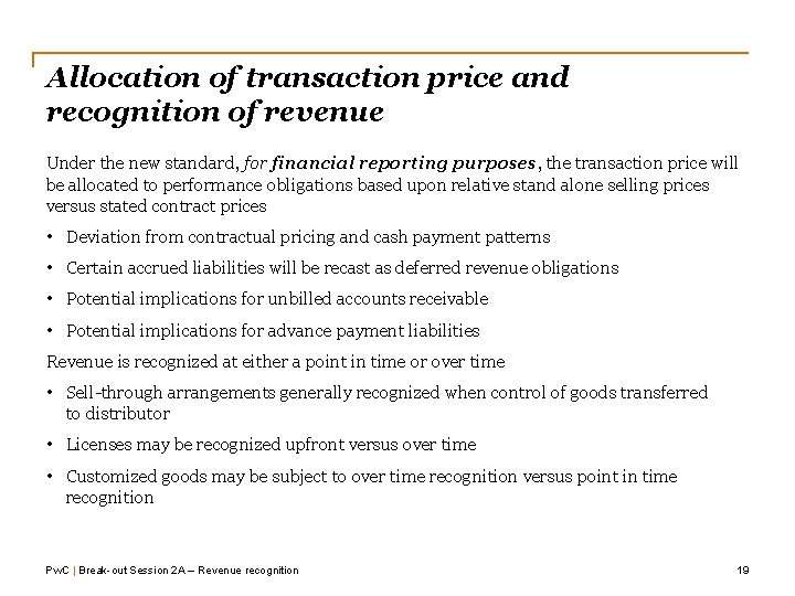 Allocation of transaction price and recognition of revenue Under the new standard, for financial