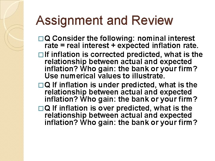 Assignment and Review �Q Consider the following: nominal interest rate = real interest + Assignment and Review �Q Consider the following: nominal interest rate = real interest +