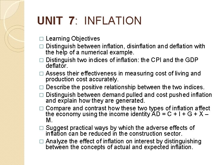 UNIT 7: INFLATION Learning Objectives � Distinguish between inflation, disinflation and deflation with the