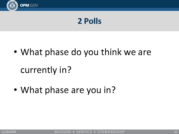 2 Polls • What phase do you think we are currently in? • What