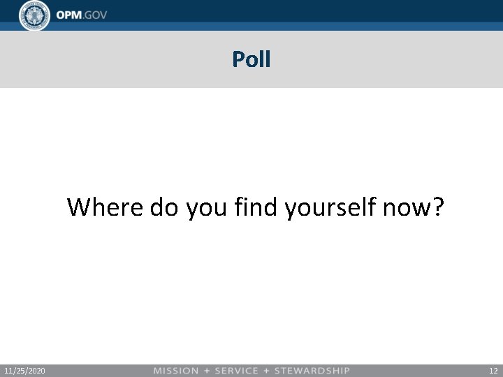 Poll Where do you find yourself now? 11/25/2020 12 