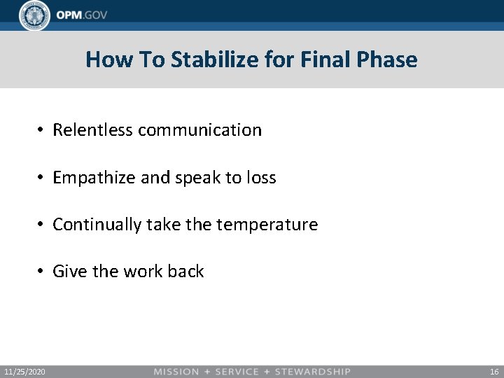 How To Stabilize for Final Phase • Relentless communication • Empathize and speak to