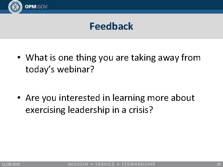 Feedback • What is one thing you are taking away from today’s webinar? •