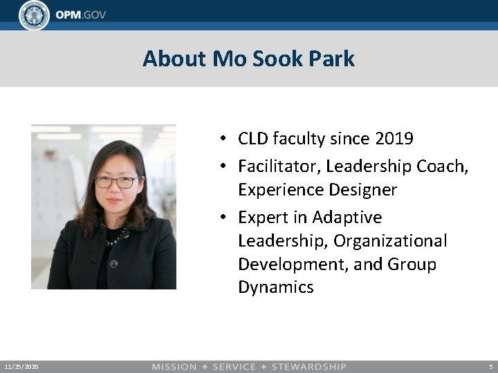 About Mo Sook Park • CLD faculty since 2019 • Facilitator, Leadership Coach, Experience