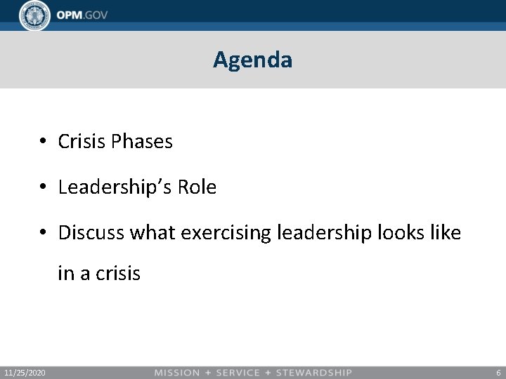 Agenda • Crisis Phases • Leadership’s Role • Discuss what exercising leadership looks like