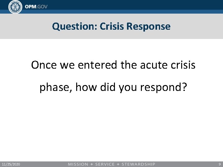 Question: Crisis Response Once we entered the acute crisis phase, how did you respond?