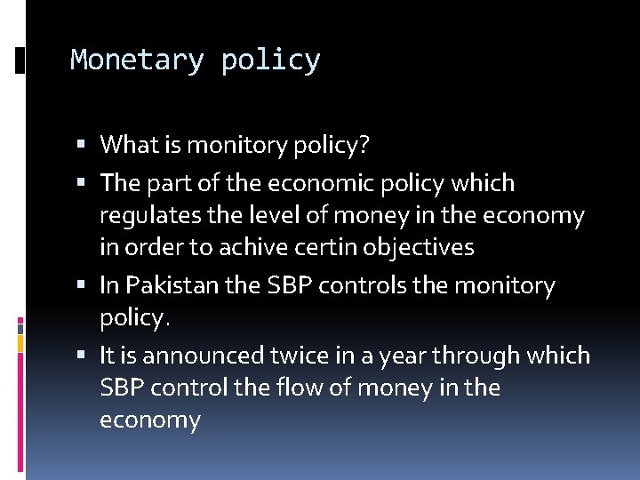 Monetary policy What is monitory policy? The part of the economic policy which regulates