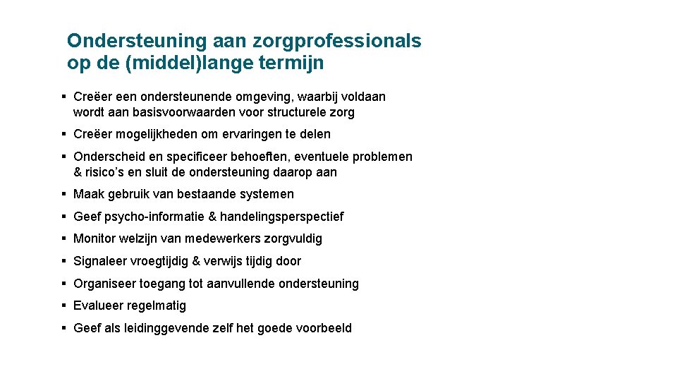 Ondersteuning aan zorgprofessionals op de (middel)lange termijn § Creëer een ondersteunende omgeving, waarbij voldaan