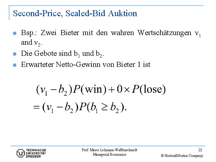 Second-Price, Sealed-Bid Auktion n Bsp. : Zwei Bieter mit den wahren Wertschätzungen ν 1