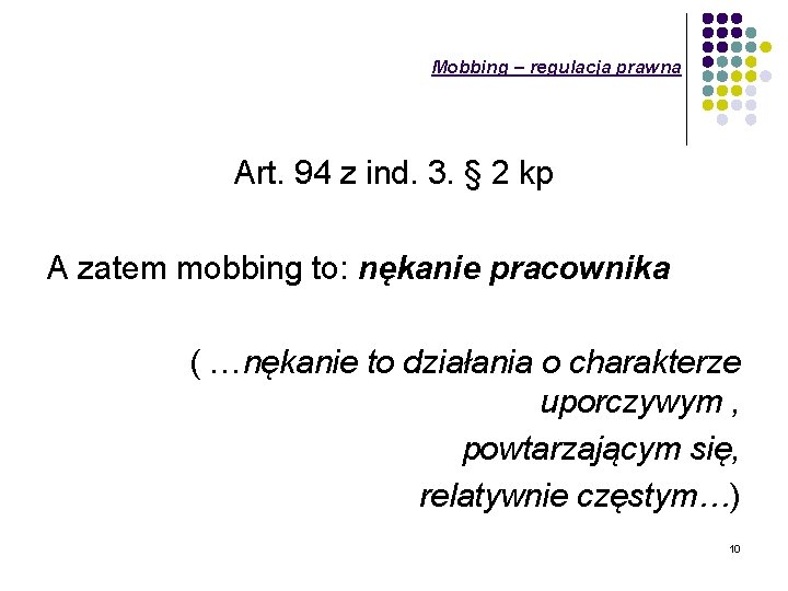 Mobbing – regulacja prawna Art. 94 z ind. 3. § 2 kp A zatem