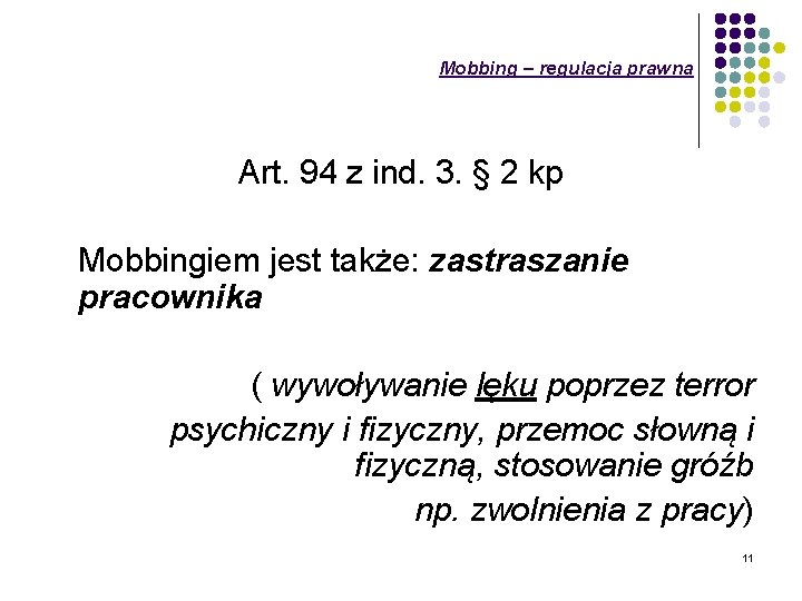 Mobbing – regulacja prawna Art. 94 z ind. 3. § 2 kp Mobbingiem jest