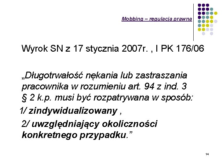 Mobbing – regulacja prawna Wyrok SN z 17 stycznia 2007 r. , I PK