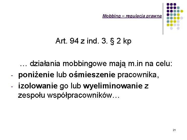 Mobbing – regulacja prawna Art. 94 z ind. 3. § 2 kp - …