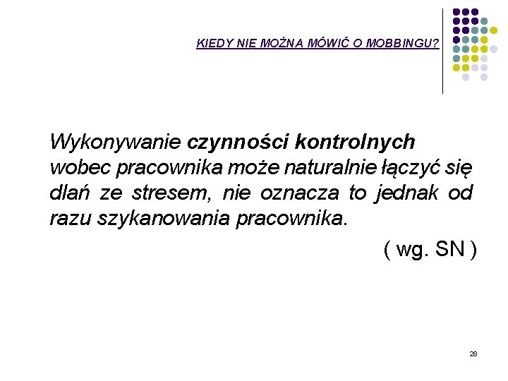 KIEDY NIE MOŻNA MÓWIĆ O MOBBINGU? Wykonywanie czynności kontrolnych wobec pracownika może naturalnie łączyć