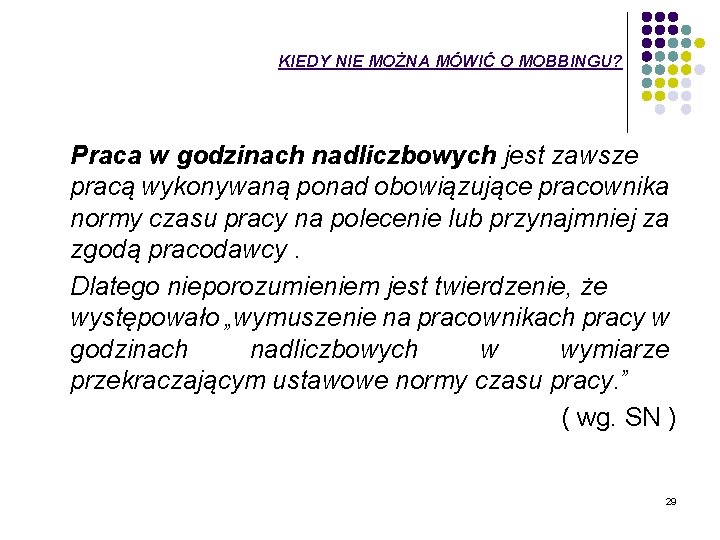 KIEDY NIE MOŻNA MÓWIĆ O MOBBINGU? Praca w godzinach nadliczbowych jest zawsze pracą wykonywaną