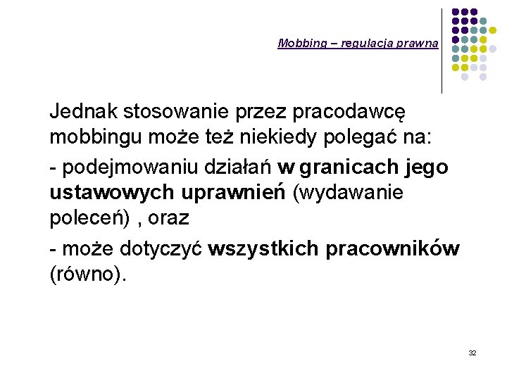 Mobbing – regulacja prawna Jednak stosowanie przez pracodawcę mobbingu może też niekiedy polegać na: