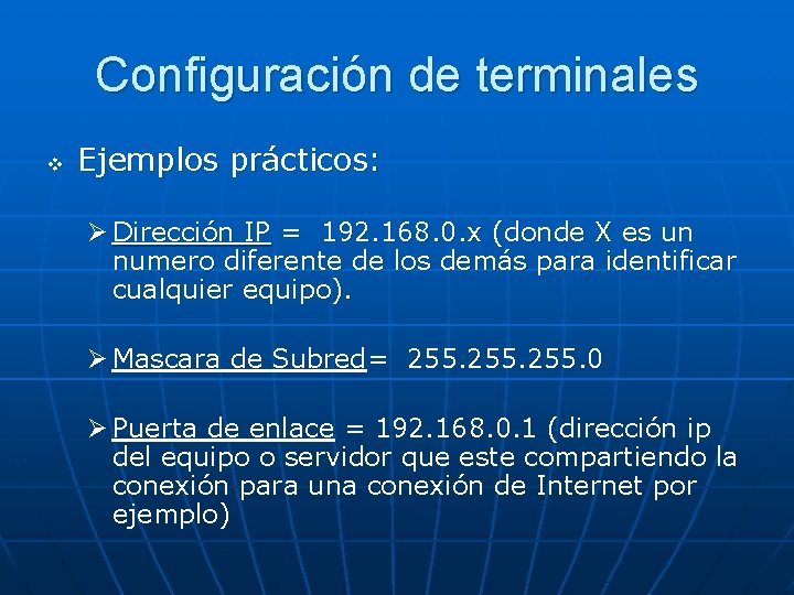 Configuración de terminales v Ejemplos prácticos: Ø Dirección IP = 192. 168. 0. x