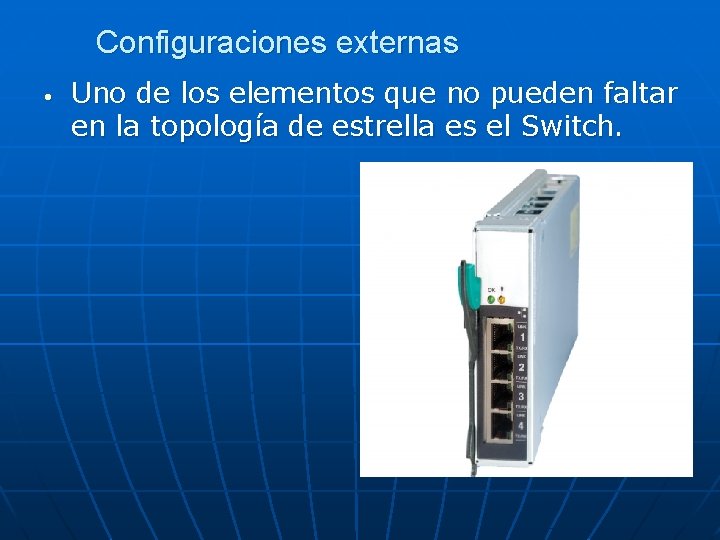 Configuraciones externas • Uno de los elementos que no pueden faltar en la topología