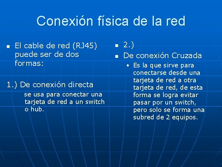 Conexión física de la red n El cable de red (RJ 45) puede ser