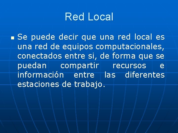 Red Local n Se puede decir que una red local es una red de