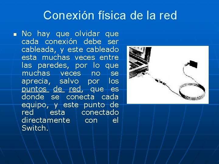 Conexión física de la red n No hay que olvidar que cada conexión debe