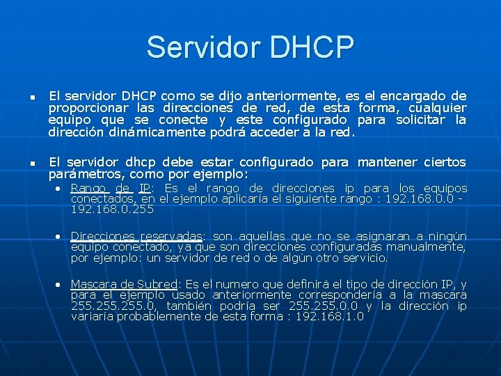 Servidor DHCP n n El servidor DHCP como se dijo anteriormente, es el encargado