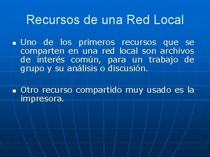 Recursos de una Red Local n n Uno de los primeros recursos que se