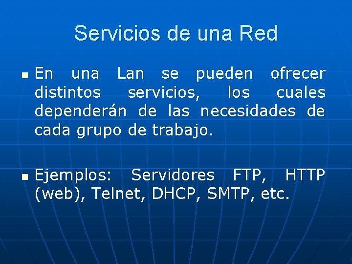Servicios de una Red n n En una Lan se pueden ofrecer distintos servicios,