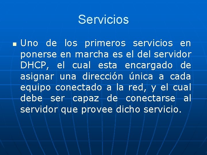 Servicios n Uno de los primeros servicios en ponerse en marcha es el del