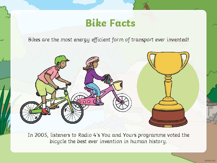 Bike Facts Bikes are the most energy efficient form of transport ever invented! In