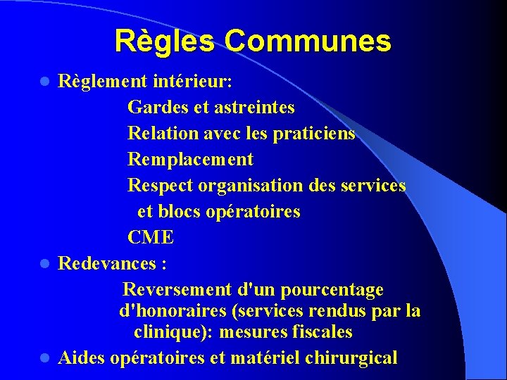 Règles Communes Règlement intérieur: Gardes et astreintes Relation avec les praticiens Remplacement Respect organisation