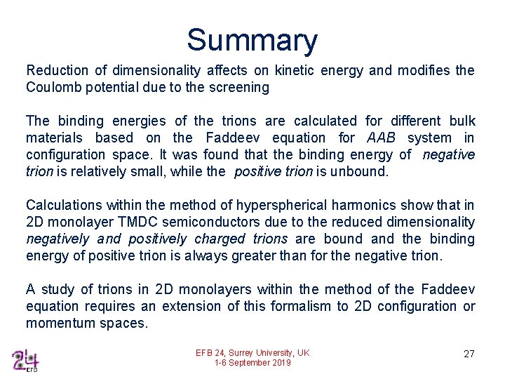 Summary Reduction of dimensionality affects on kinetic energy and modifies the Coulomb potential due