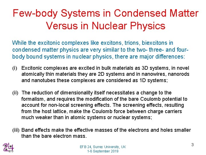 Few-body Systems in Condensed Matter Versus in Nuclear Physics While the excitonic complexes like