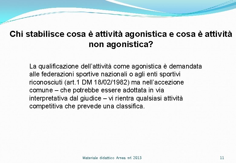 Chi stabilisce cosa è attività agonistica e cosa è attività non agonistica? La qualificazione