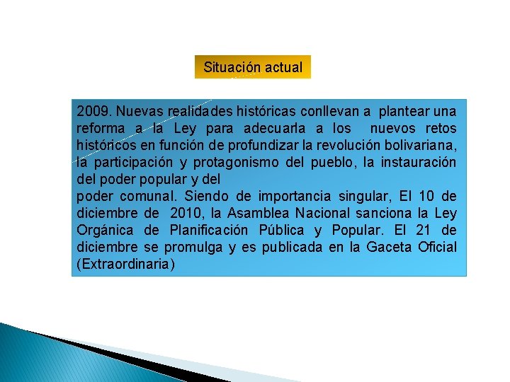 Situación actual 2009. Nuevas realidades históricas conllevan a plantear una reforma a la Ley