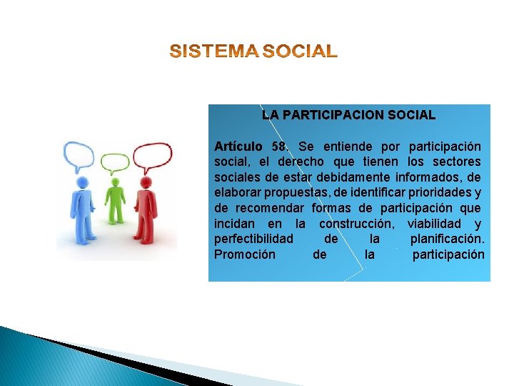 LA PARTICIPACION SOCIAL Artículo 58. Se entiende por participación social, el derecho que tienen