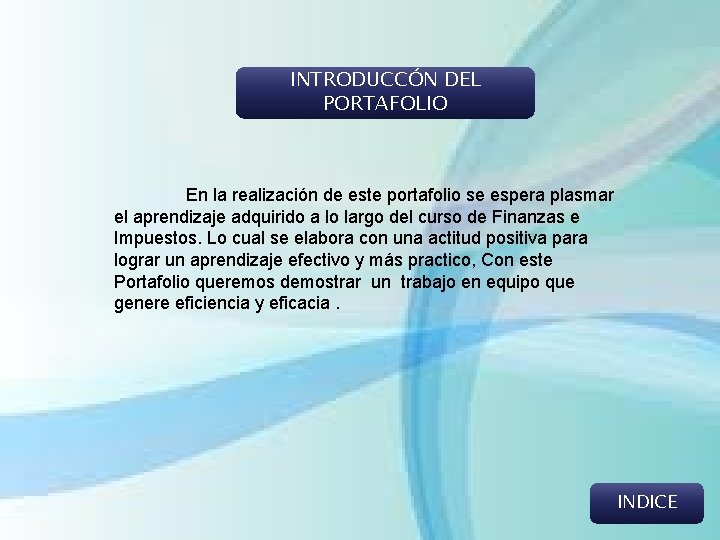 INTRODUCCÓN DEL PORTAFOLIO En la realización de este portafolio se espera plasmar el aprendizaje